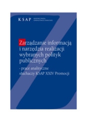 Okładka publikacji Zarządzanie informacją i narzędzia realizacji wybranych polityk publicznych - prace analityczne słuchaczy KSAP XXIV Promocji