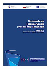 okładka publikacji "Doskonalenie i standaryzacja procesu legislacyjnego – dobre praktyki opracowane w ramach projektu LEGIS"